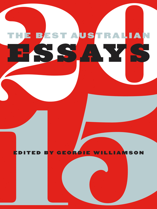 Title details for The Best Australian Essays 2015 by Geordie Williamson - Available
